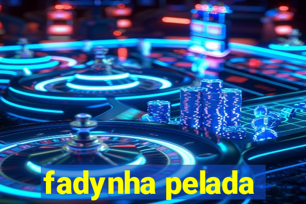 fadynha pelada